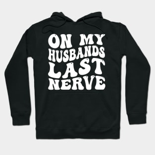 On My Husband's Last Nerve funny husband Hoodie